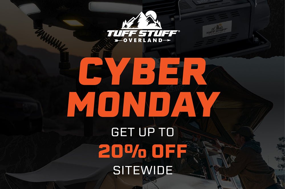 It's Not Over Yet - Cyber Monday Deals! - Tuff Stuff Overland